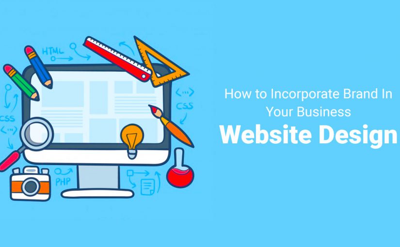 How to Incorporate Brand In Your Business Website Design