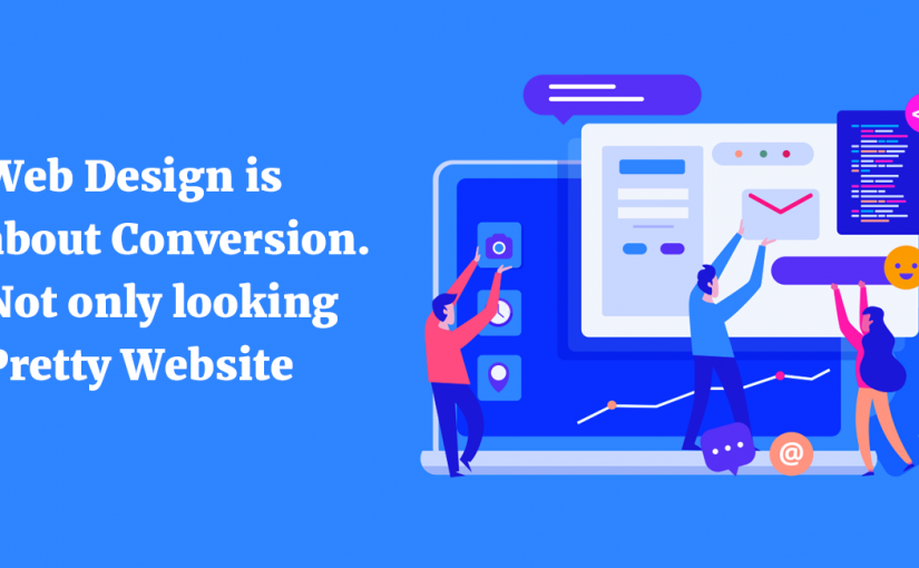 Web Design is about Conversion. Not only looking Pretty Website