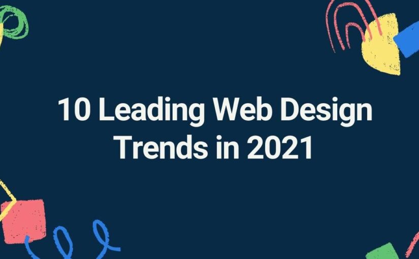 10 Leading Web Design Trends in 2021