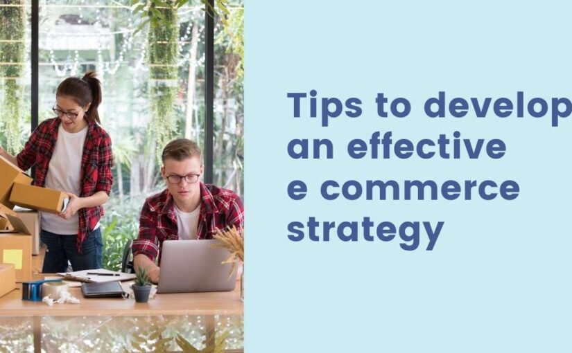 Tips develop effective e commerce strategy