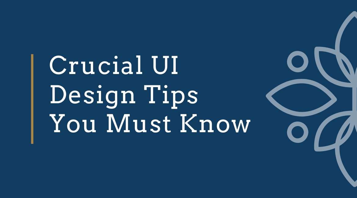 Crucial UI Design Tips You Must Know