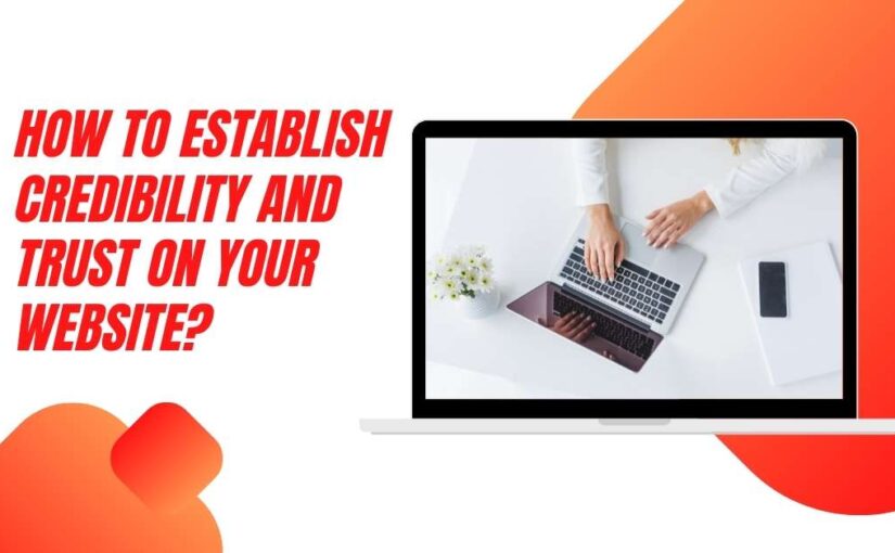 How to Establish Credibility and Trust on your Website?