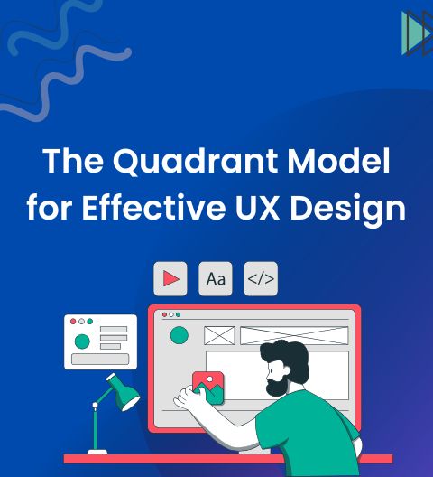 The Quadrant Model for Effective UX Design