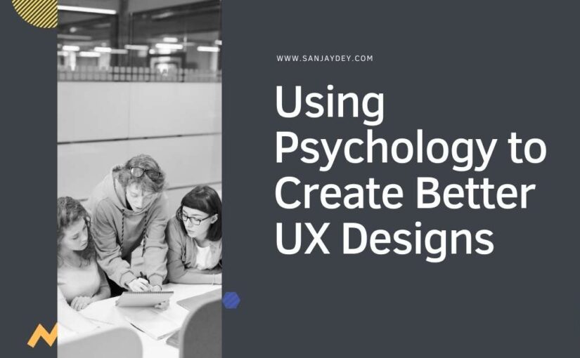 Using Psychology to Create Better UX Designs